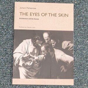 The Eyes of the Skin: Architecture of the Senses